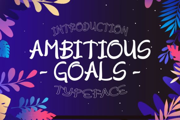 Ambitious Goals Font: Where Bold Design Meets Friendly Personality